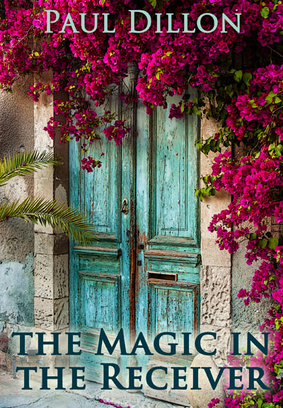 The Magic in the Receiver: What is Love: a novel set on the Greek Island of Kefalonia